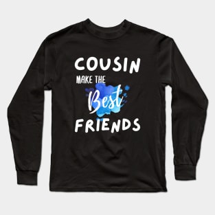 Cousins Make The Best Friends hoodie | Blue Long Sleeve T-Shirt